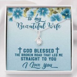 to-my-beautiful-wife-necklace-god-blessed-the-broken-road-that-led-me-straight-to-you-VT-1627186528.jpg