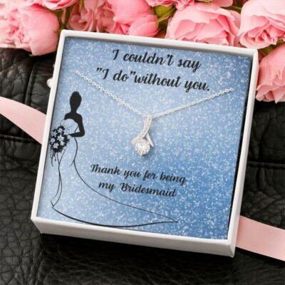 to-my-bridesmaid-necklace-i-couldn-t-say-i-do-without-you-gift-wedding-day-BK-1629086947.jpg