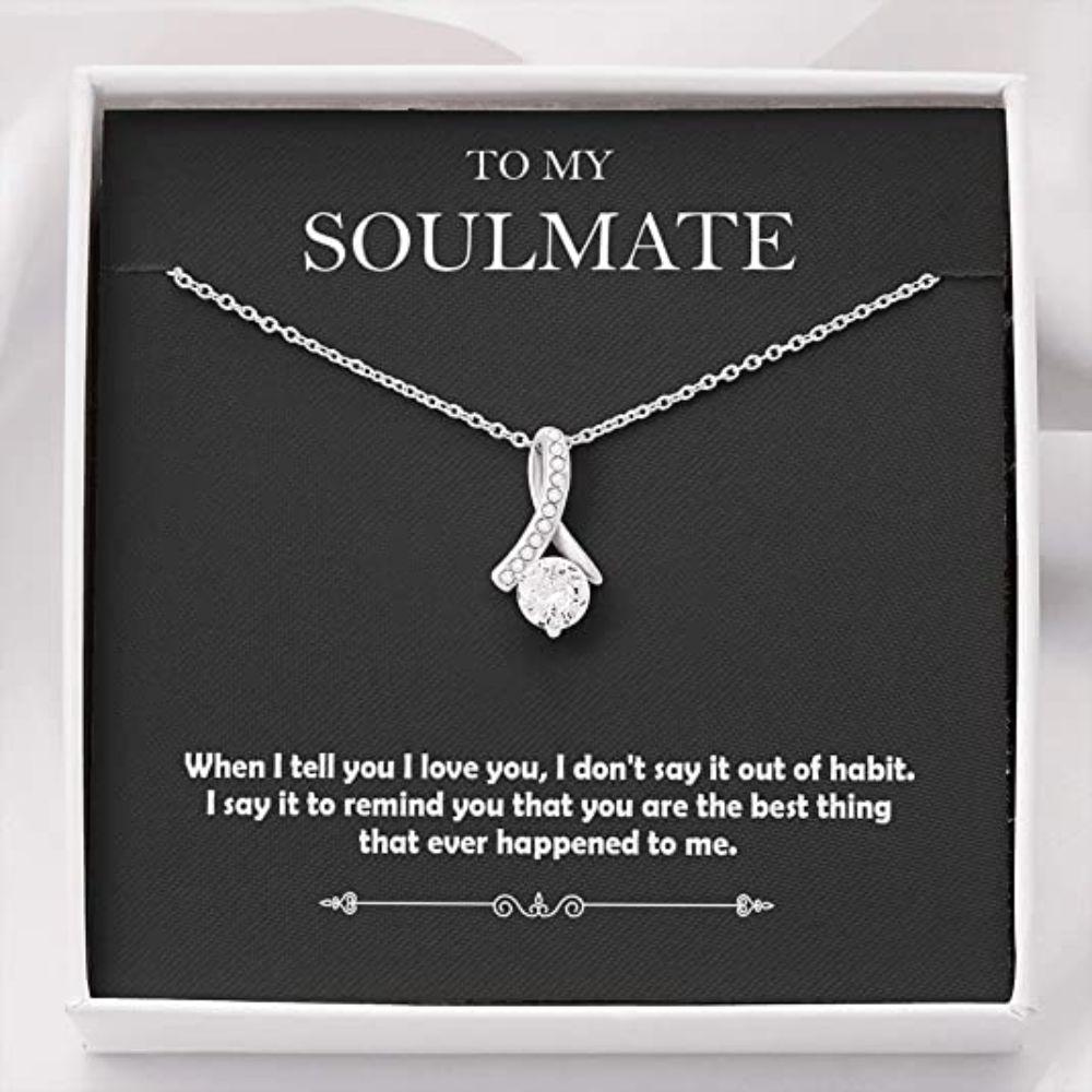 Girlfriend Necklace, Future Wife Necklace, To My Future Wife Necklace Gifts - To My Soulmate When I Tell You I Love You Necklace