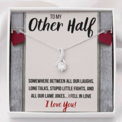 to-my-other-half-stupid-little-fights-alluring-beauty-necklace-gift-wF-1627030845.jpg