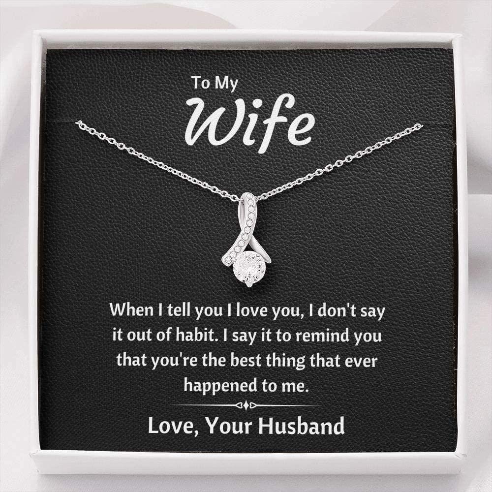 Wife Necklace, To My Wife "Out Of Habit" Necklace Gift For Wife From Husband