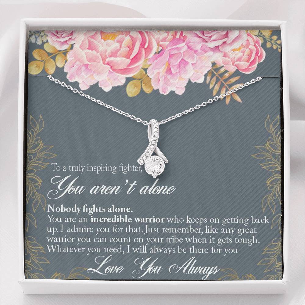 You aren't alone cancer patient necklace, inspirational necklace gift for cancer patient