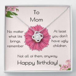 happy-birthday-necklace-gift-for-mom-i-love-you-not-ugly-qB-1629970404.jpg