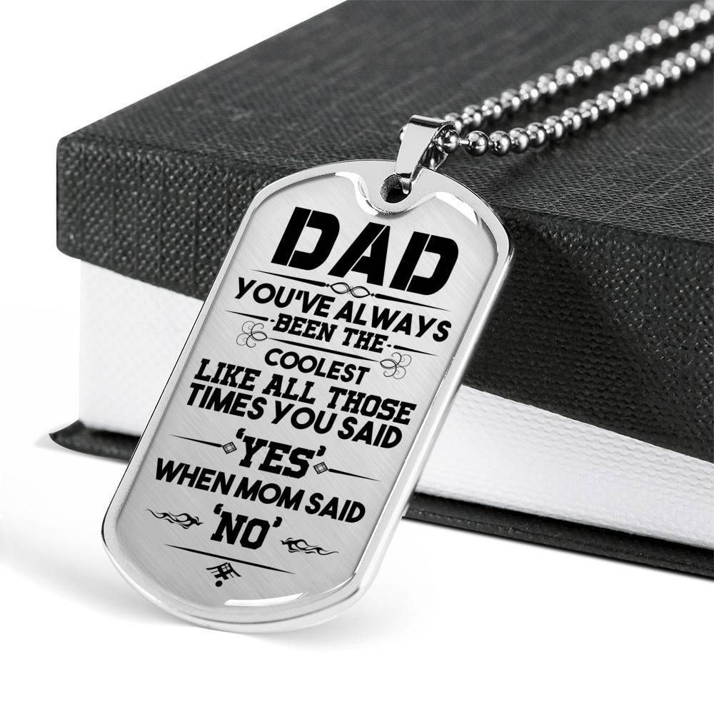 Dad Dog Tag Father's Day Gift, Custom Dad You've Always Been The Coolest Dog Tag Military Chain Necklace Dog Tag