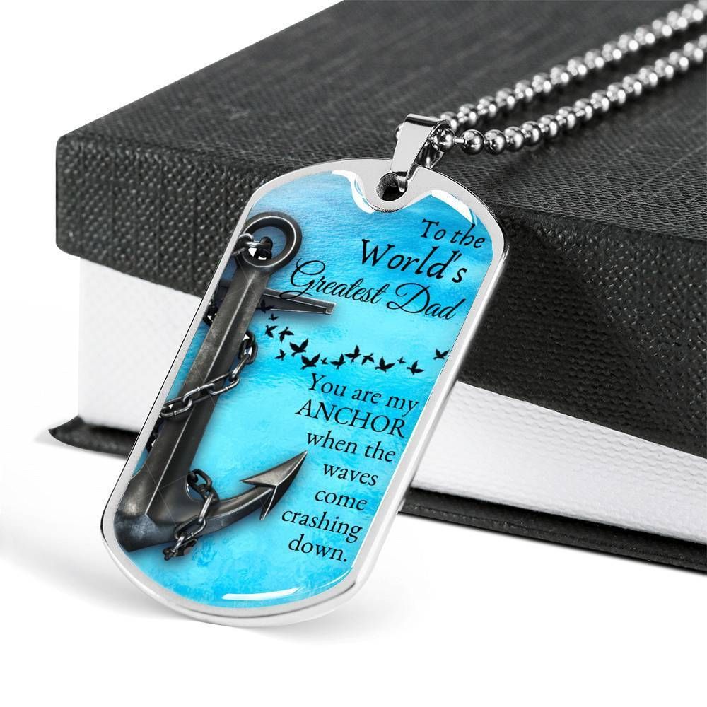 Dad Dog Tag Father's Day Gift, Custom Dog Tag Military Chain Necklace Giving Greatest Dad You Are My Anchor Dog Tag