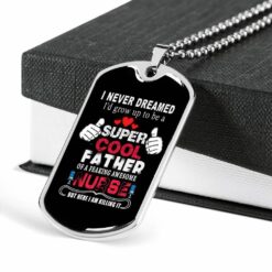 dad-dog-tag-custom-super-cool-father-nurse-dog-tag-military-chain-necklace-gift-for-dad-dog-tag-ve-1646377478.jpg