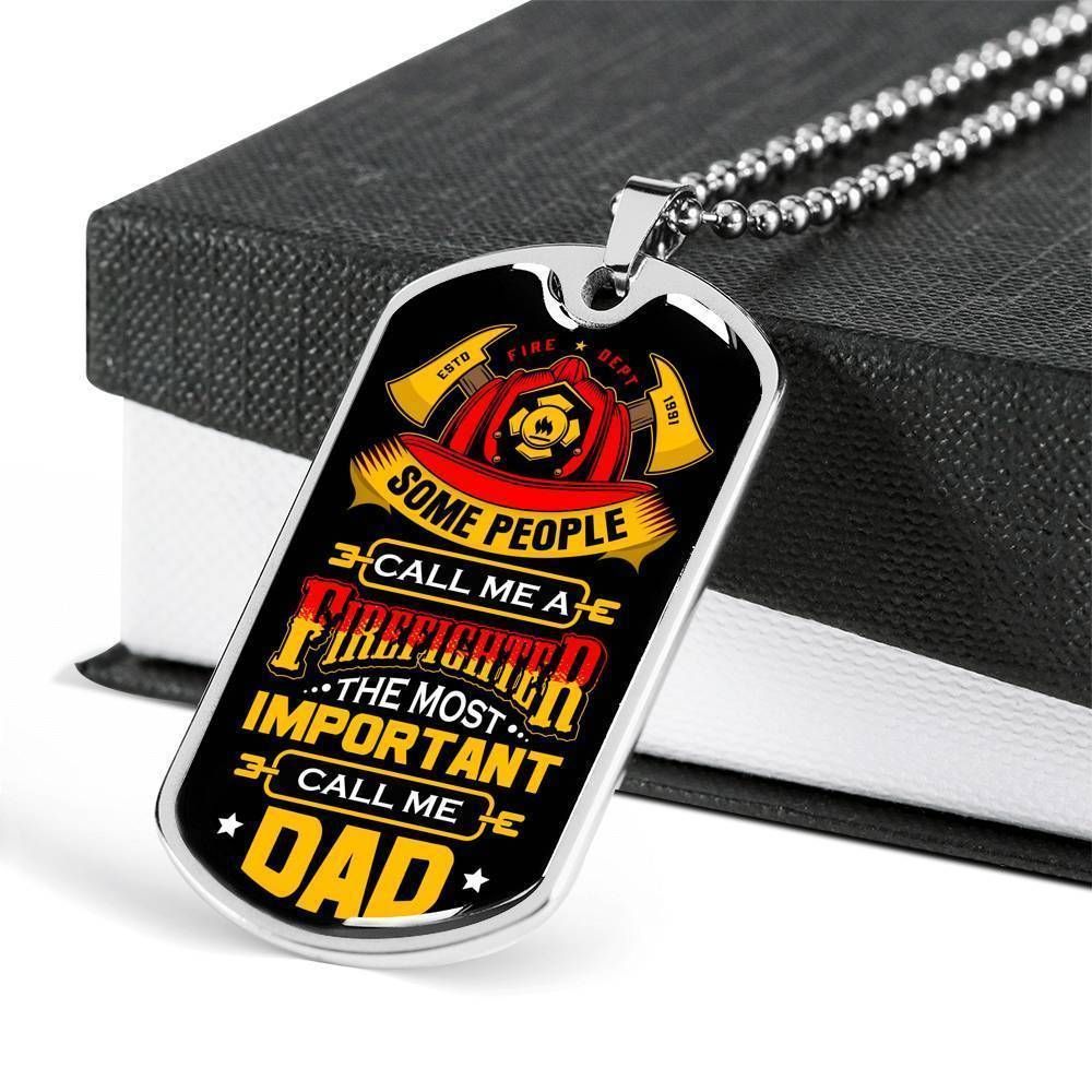 Dad Dog Tag Father's Day Gift, Gift For Dad Dog Tag Military Chain Necklace Some People Call Me A Firefighter Dog Tag