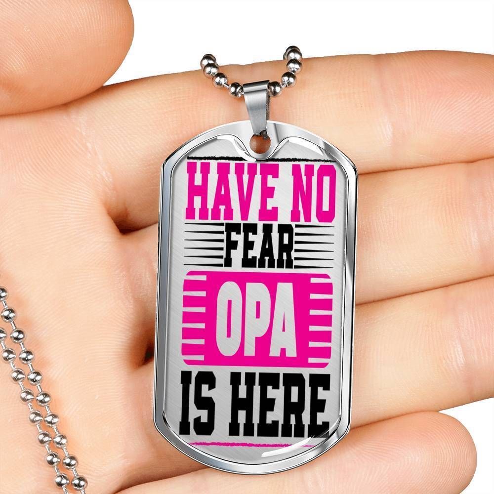 Dad Dog Tag Father's Day Gift, Have No Fear Opa Is Here Dog Tag Military Chain Necklace For Dad Dog Tag