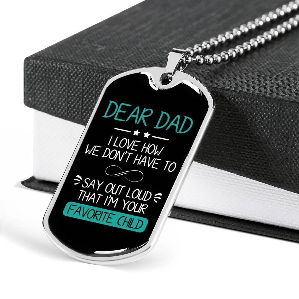 Dad Dog Tag Father's Day Gift, I Am Your Favorite Child Dog Tag Military Chain Necklace Gift For Dad Dog Tag