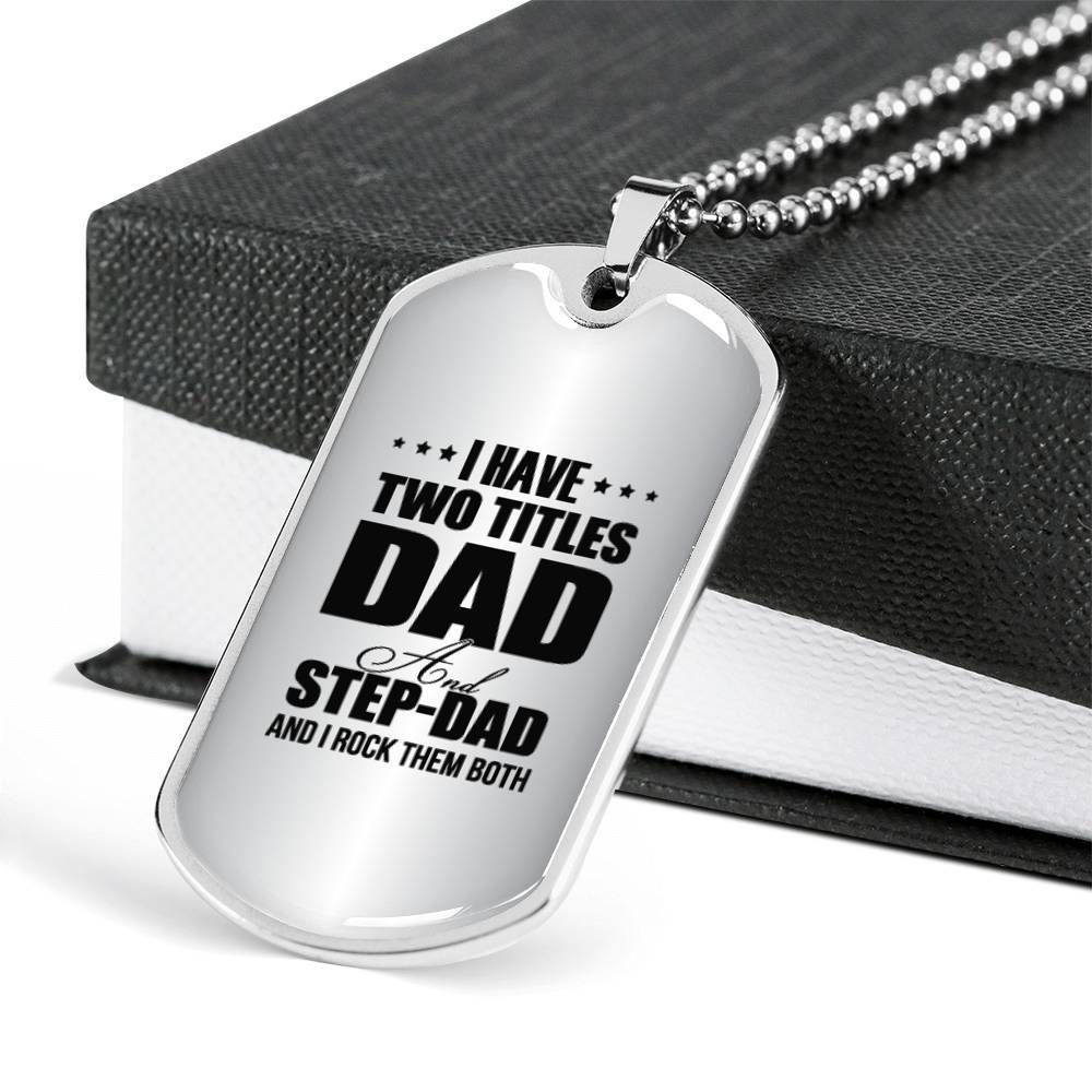 Dad Dog Tag Father's Day Gift, I Have Two Titles Dog Tag Military Chain Necklace Gift For Dad Dog Tag