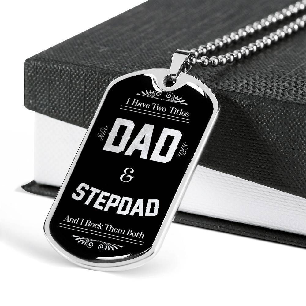 Dad Dog Tag Father's Day Gift, I've Two Titles Dad And Stepdad Dog Tag Military Chain Necklace For Dad