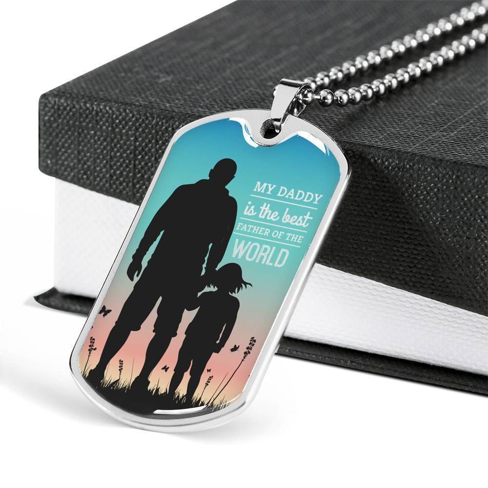 Dad Dog Tag Father's Day Gift, My Daddy Is The Best Father Of The World Dog Tag Military Chain Necklace For Dad