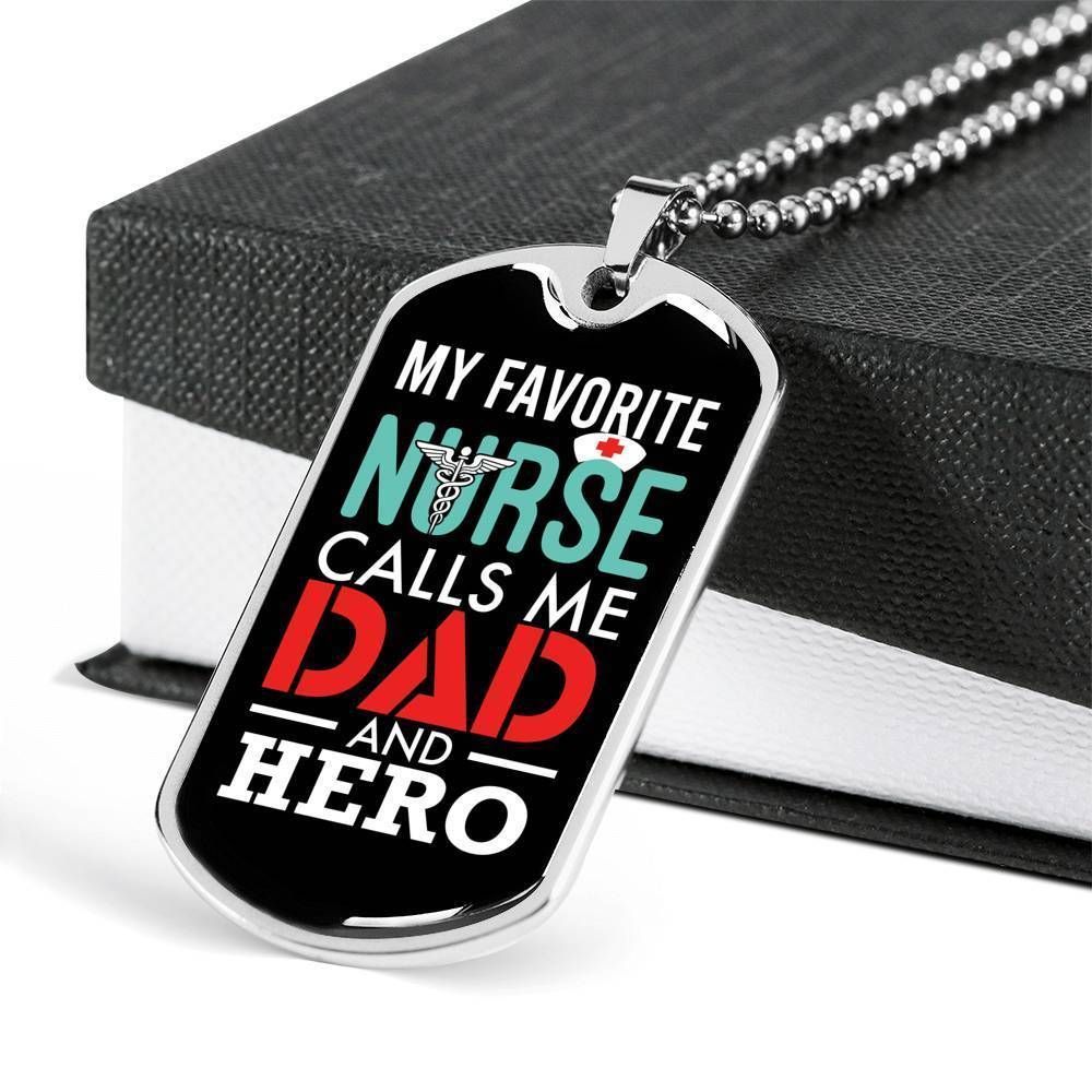 Dad Dog Tag Father's Day Gift, My Favorite Nurse Calls Me Dad And Hero Dog Tag Military Chain Necklace For Dad