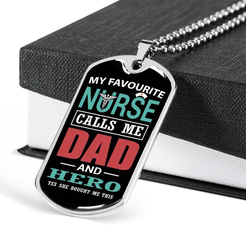 Dad Dog Tag Father's Day Gift, My Favorite Nurse Calls Me Dad And Hero Dog Tag Military Chain Necklace Gift For Dad