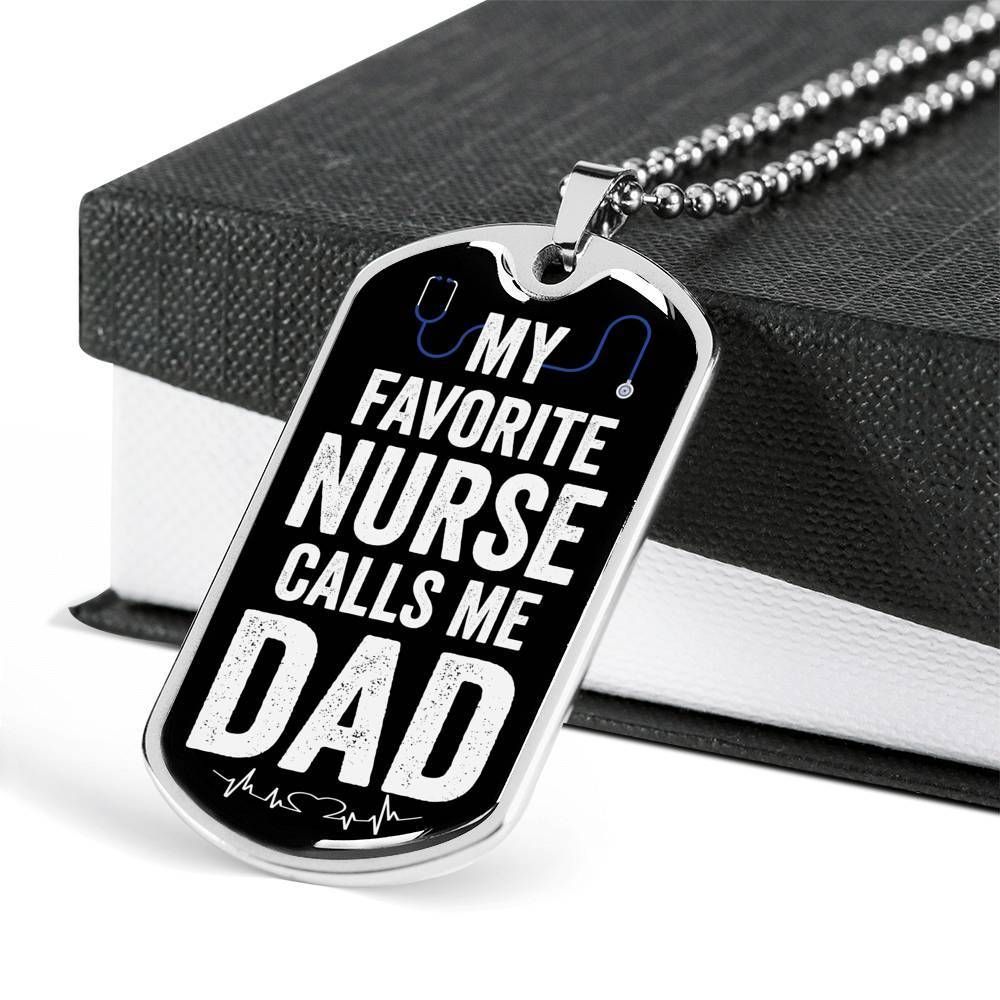 Dad Dog Tag Father's Day Gift, My Favorite Nurse Calls Me Dad Dog Tag Military Chain Gift For Dad