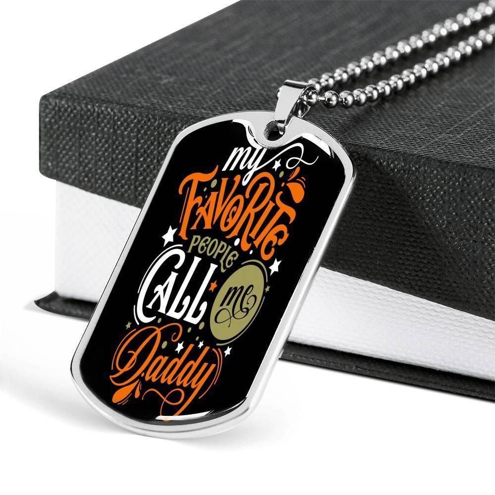 Dad Dog Tag Father's Day Gift, My Favorite People Call Me Daddy Dog Tag Military Chain Necklace Gift For Dad