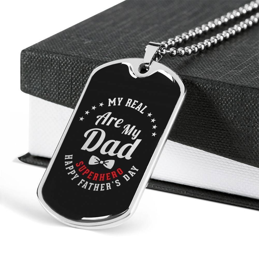 Dad Dog Tag Father's Day Gift, My Real Are My Dad Dog Tag Military Chain Necklace Gift For Dad Dog Tag