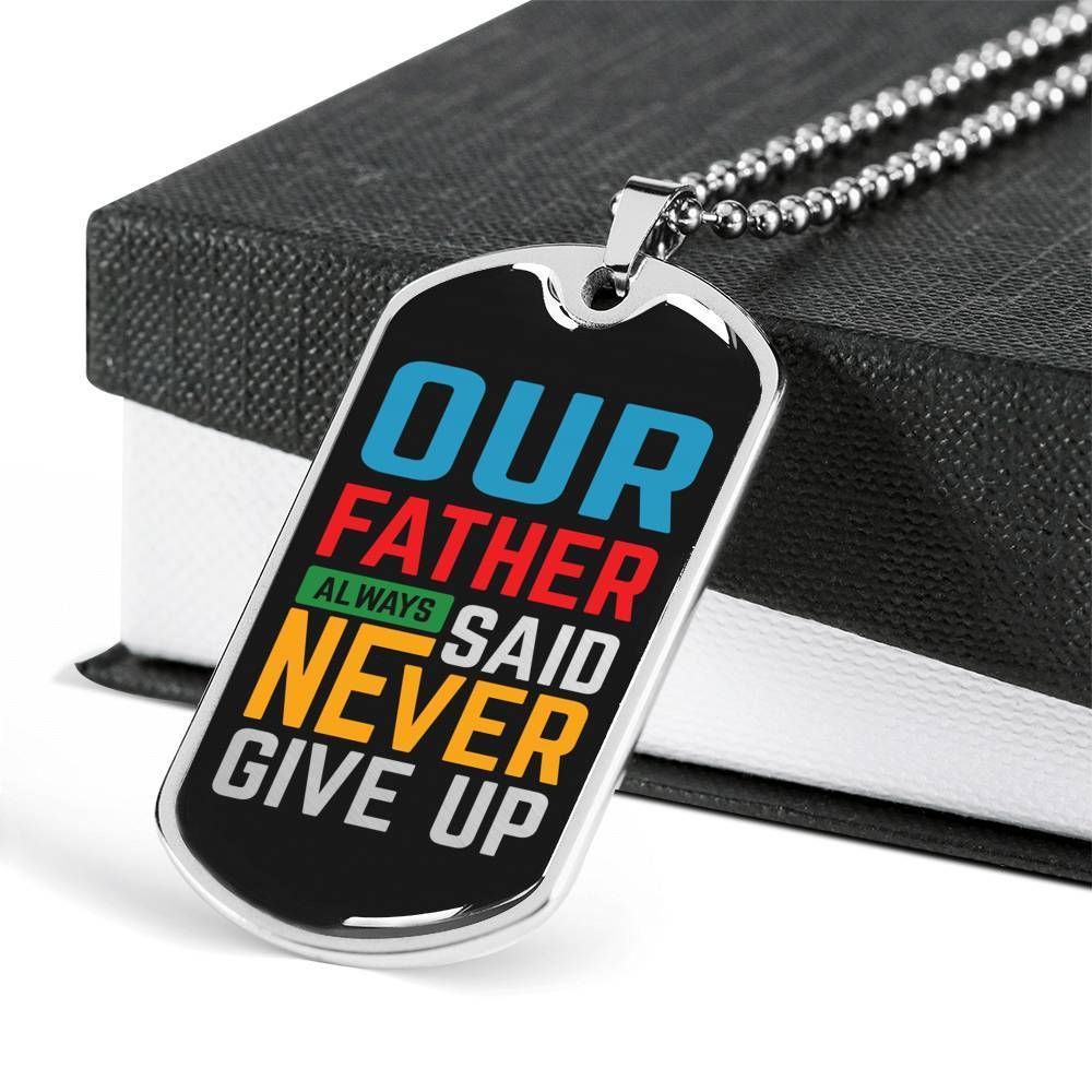 Dad Dog Tag Father's Day Gift, Never Give Up Dog Tag Military Chain Necklace Gift For Dad Dog Tag