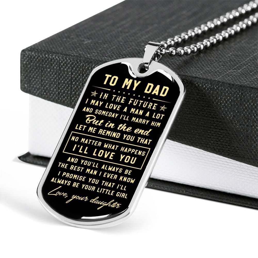 Dad Dog Tag Father's Day Gift, No Matter What Happens Dog Tag Military Chain Necklace For Dad