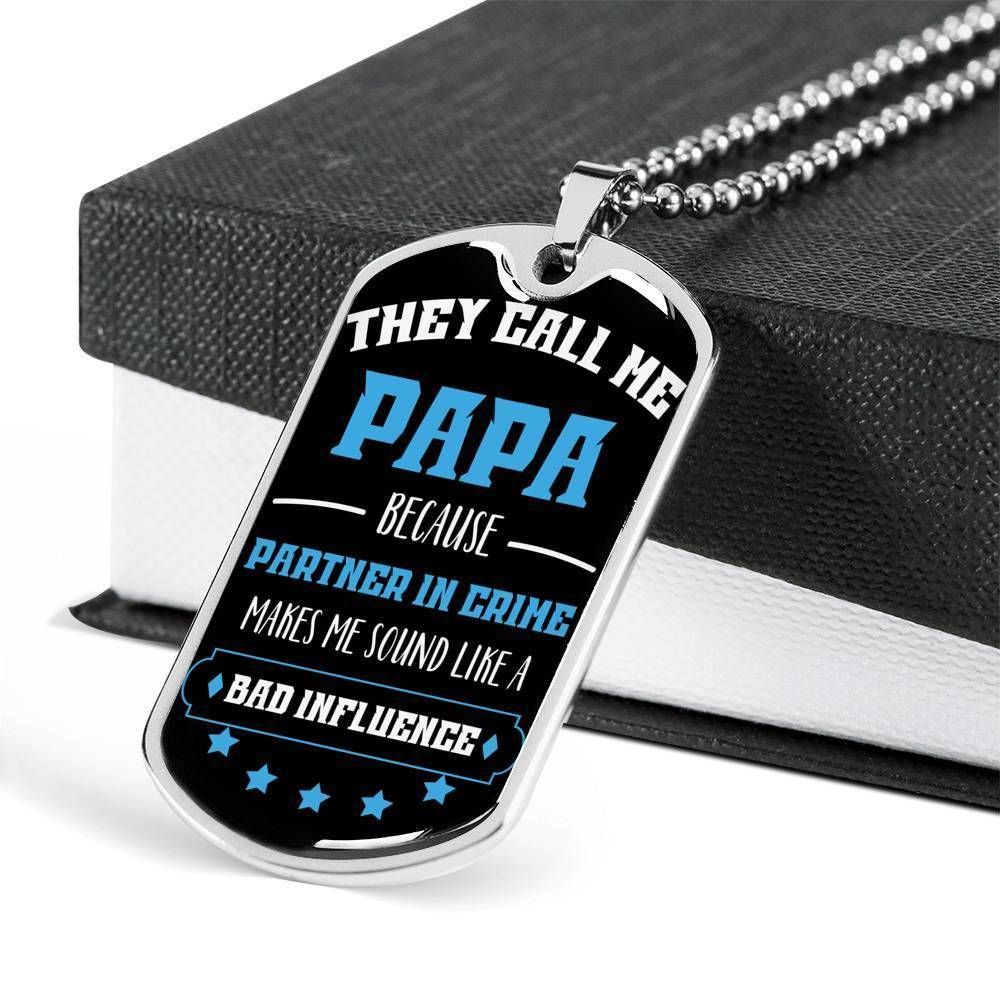 Dad Dog Tag Father's Day Gift, Partner In Crime Makes Me Sound Like A Bad Influence Dog Tag Military Chain Necklace Gift For Papa