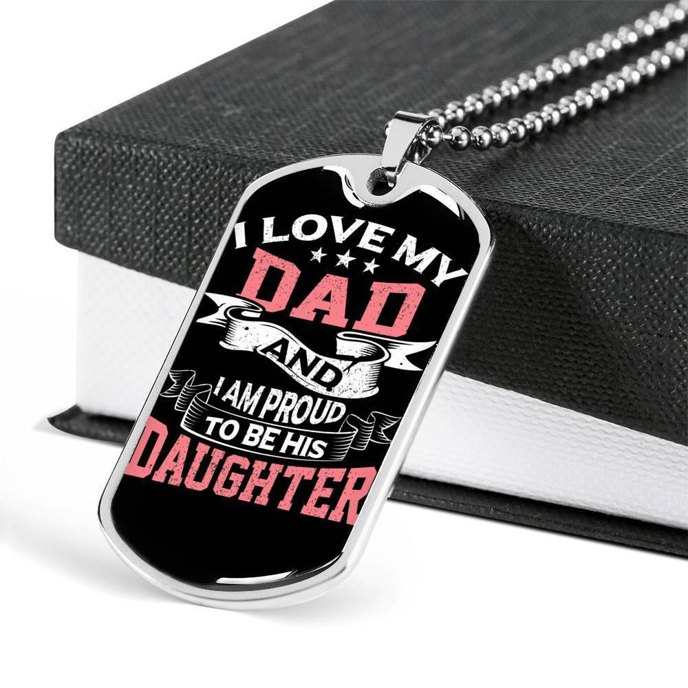 Dad Dog Tag Father's Day Gift, Proud To Be His Daughter Dog Tag Military Chain Necklace For Dad