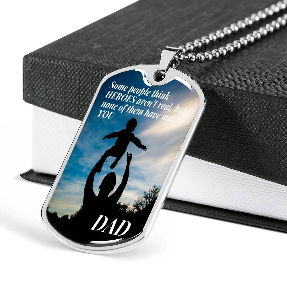 Dad Dog Tag Father's Day Gift, Some People Think Heroes Aren't Real Dad Dog Tag Military Chain Necklace For Dad