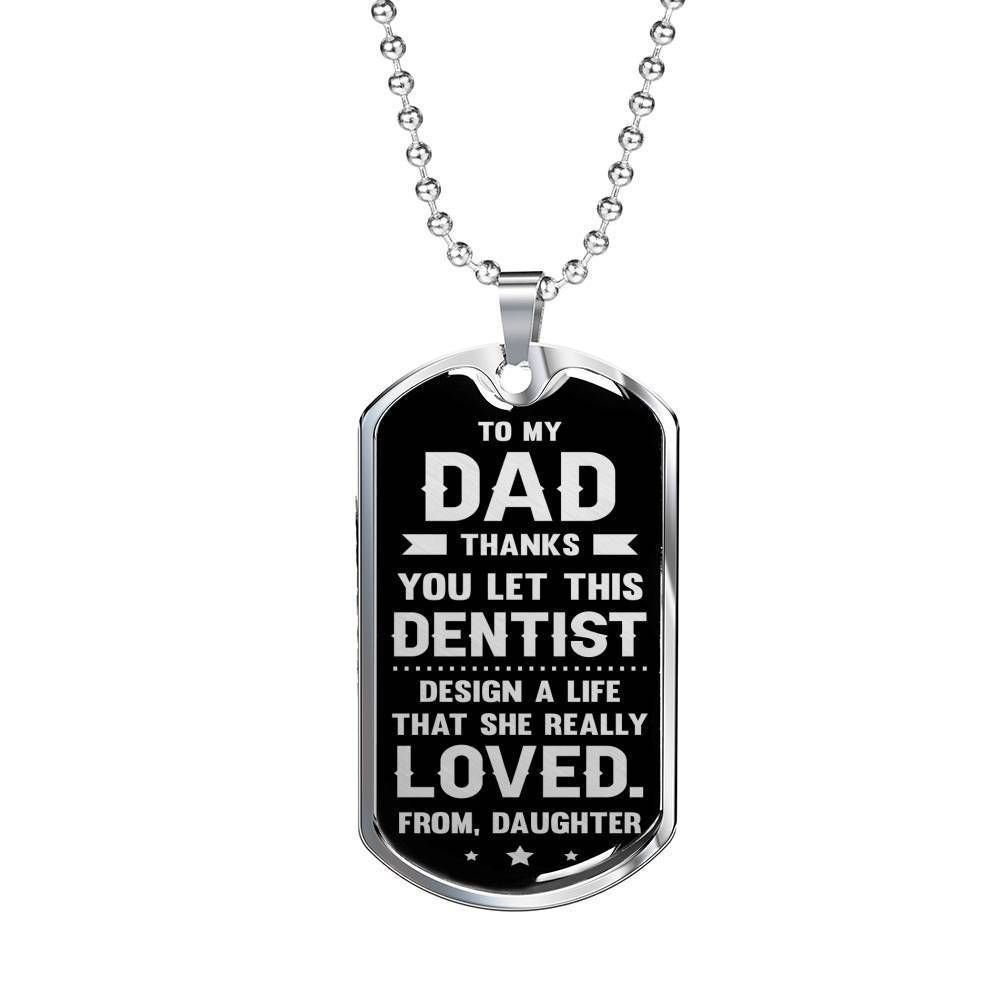 Dad Dog Tag Father's Day Gift, Thanks You Let This Dentist Design My Life Dog Tag Military Chain Necklace For Dad