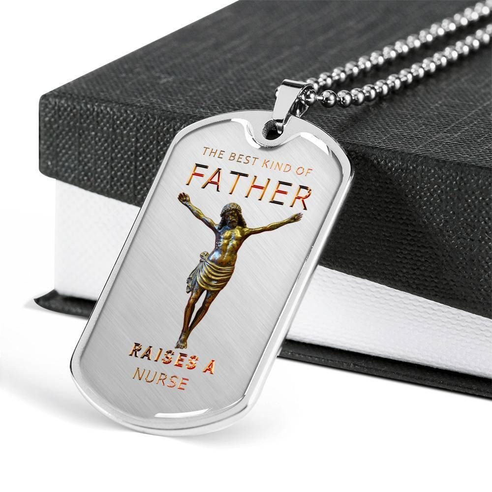 Dad Dog Tag Father's Day Gift, The Best Kind Of Father Raises A Nurse Dog Tag Military Chain Necklace For Dad