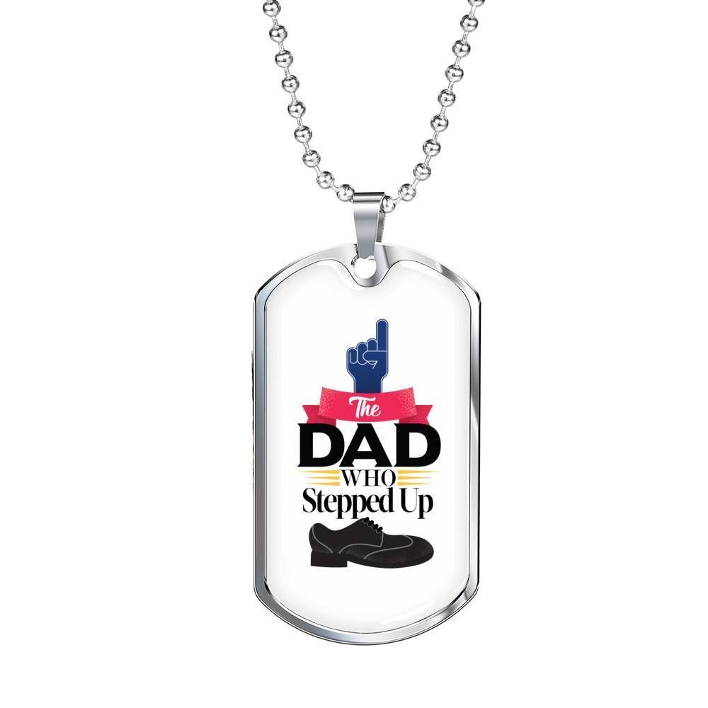 Dad Dog Tag Father's Day Gift, The Dad Who Stepped Up Dog Tag Military Chain Necklace Gift For Dad
