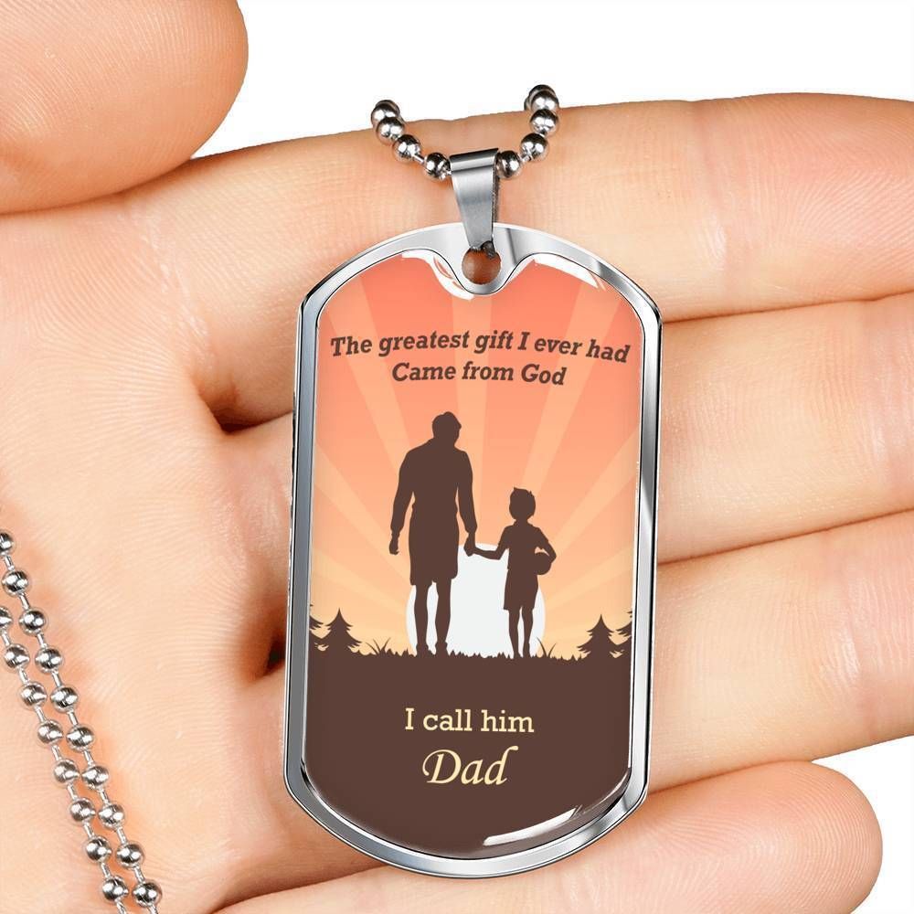 Dad Dog Tag Father's Day Gift, The Greatest Gift I Ever Had Came From God Dog Tag Military Chain Necklace For Dad