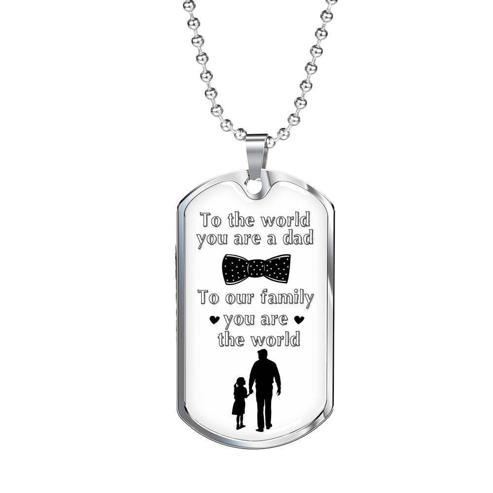Dad Dog Tag Father's Day Gift, To Our Family You Are The World Dog Tag Military Chain Gift For Dad