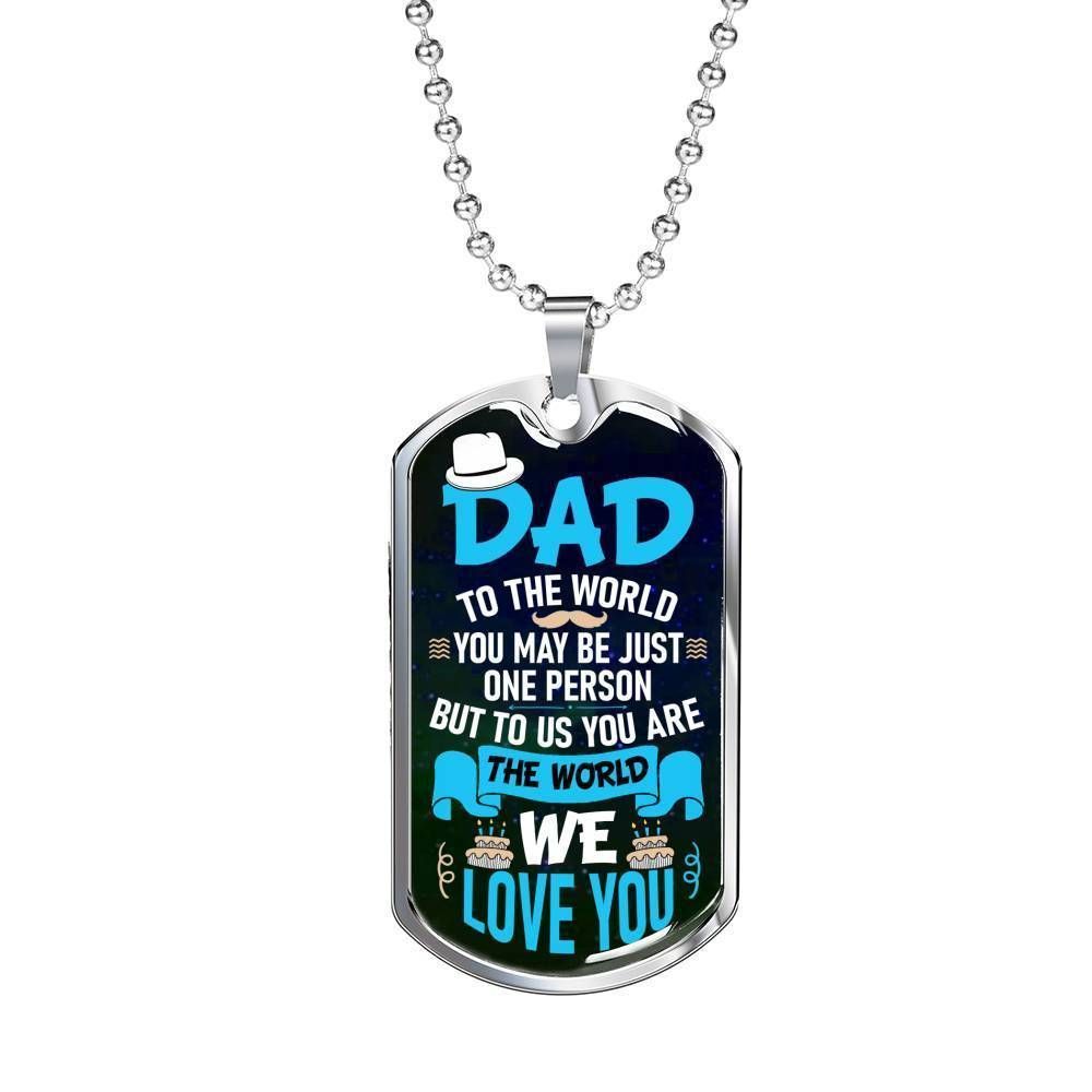Dad Dog Tag Father's Day Gift, To Us You Are The World Dog Tag Military Chain Necklace For Dad
