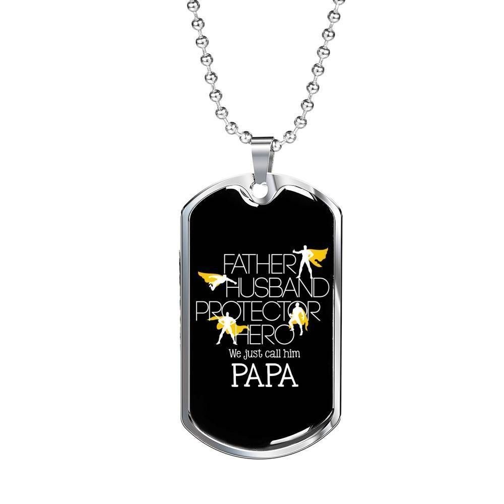 Dad Dog Tag Father's Day Gift, We Just Call Him Papa Or Hero Dog Tag Military Chain Necklace For Dad