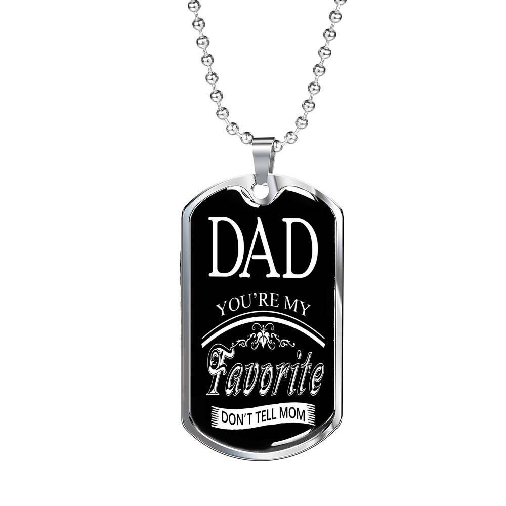 Dad Dog Tag Father's Day Gift, You Are My Favorite Dog Tag Military Chain Necklace Gift For Daddy