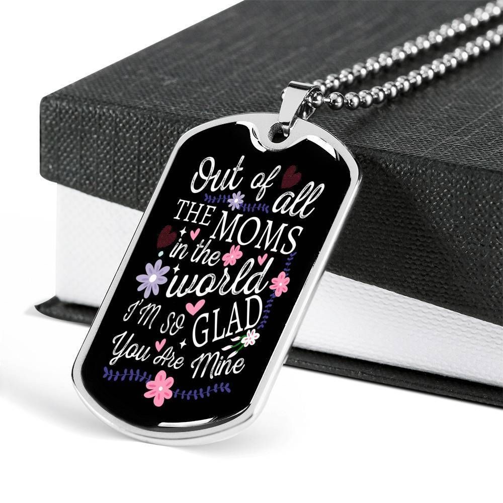 Mom Dog Tag Mother's Day Gift, Out Of All The Moms In The World Dog Tag Military Chain Necklace For Women