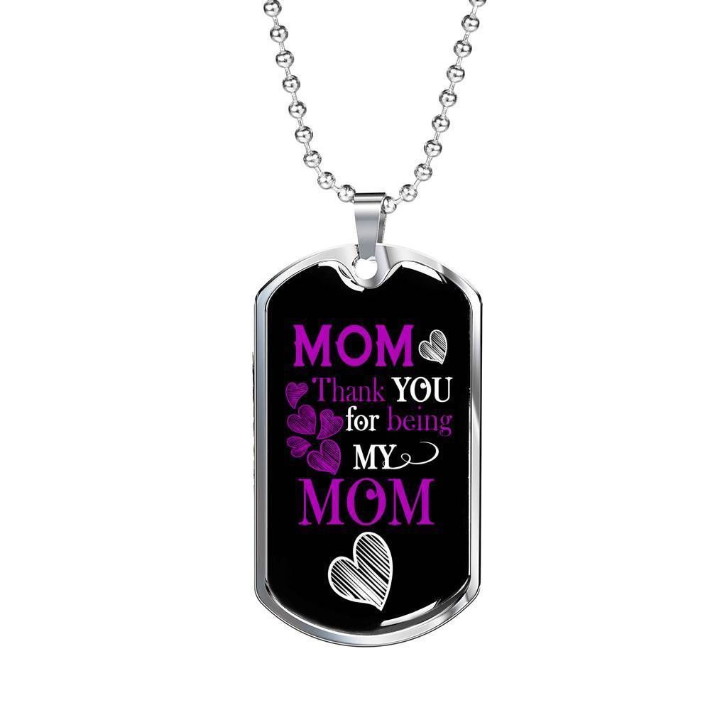 Mom Dog Tag Mother's Day Gift, Thank You For Being My Mom Dog Tag Military Chain Necklace For Mom