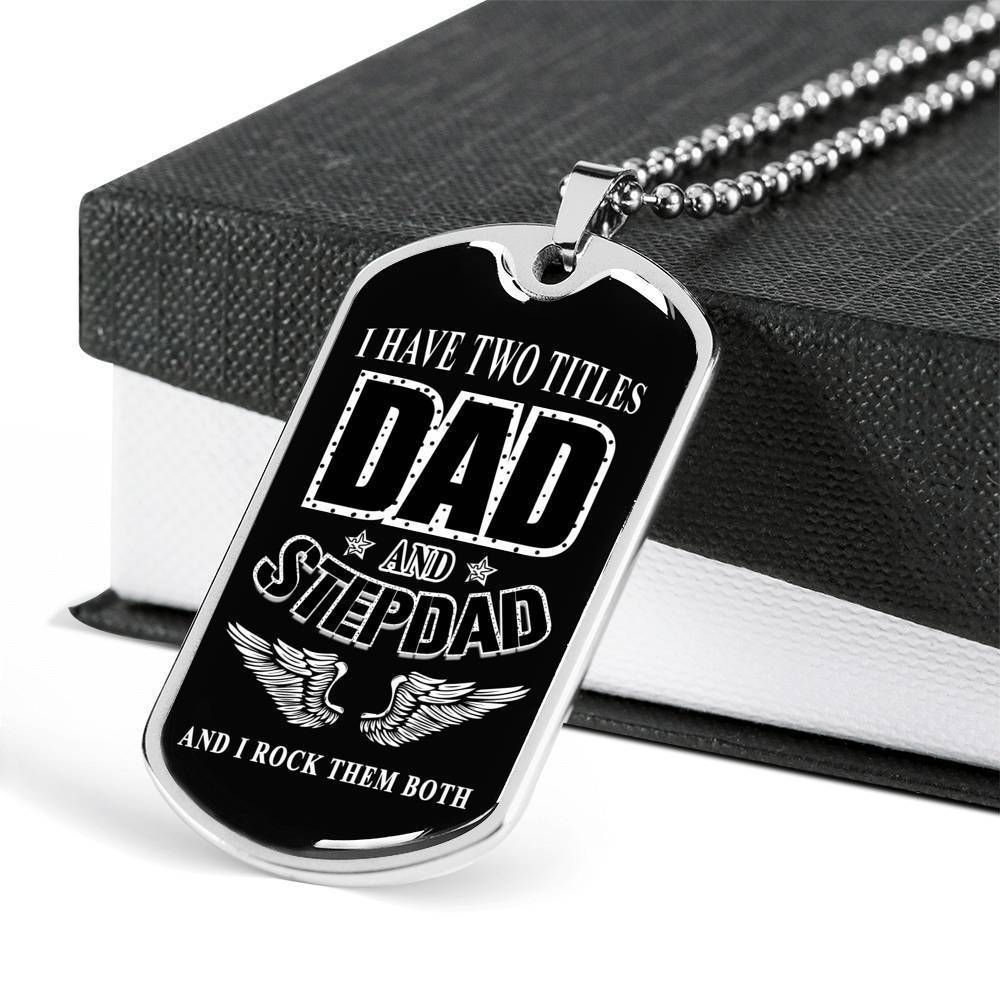 StepDad Dog Tag Father's Day Gift, Stepdad Gift For Father I Have Two Tittles Dog Tag Military Chain Necklace