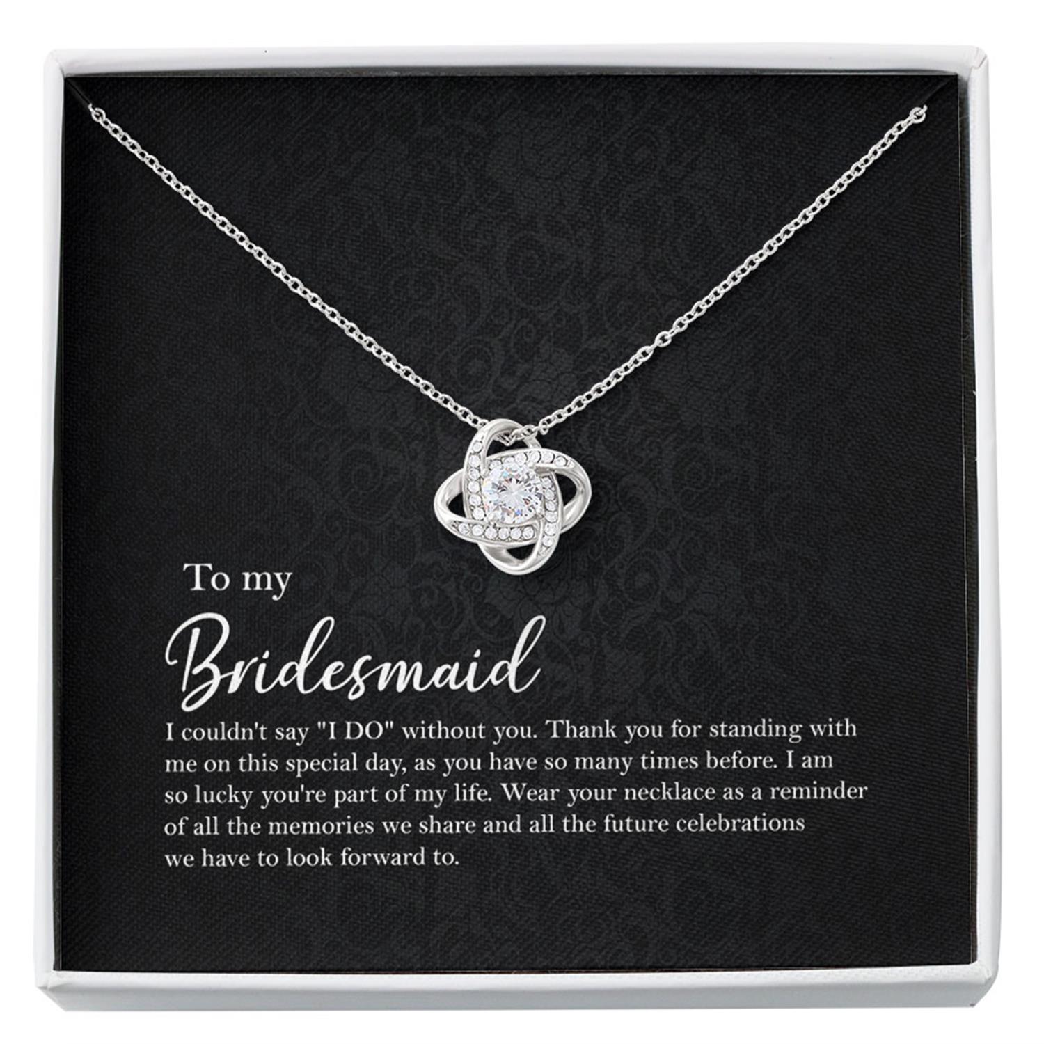 To My Bridesmaid Necklace I Couldn't Say I DO Without You Gift For Bridesmaid, Wedding Day Gift Custom Necklace