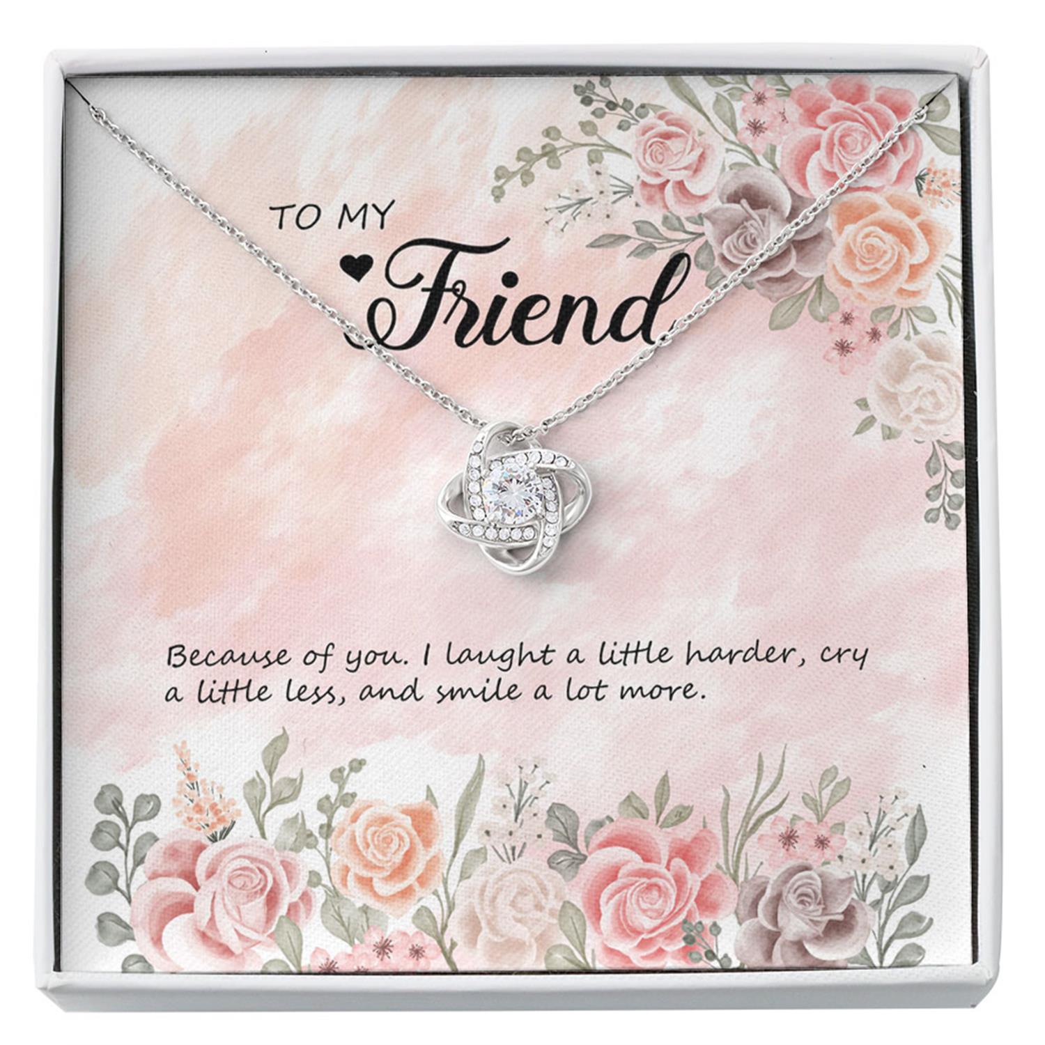 Friend Necklace, To My Friend Necklace Gift - Because Of You - Necklace - Just For You Custom Necklace