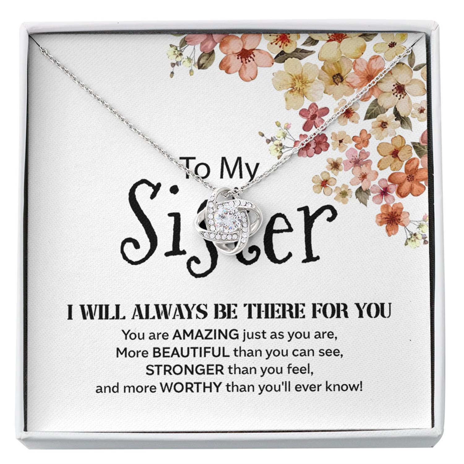 Sister Necklace, To My Sister Necklace "There For You - Just As You Are" Love Knot Necklace Gift Custom Necklace