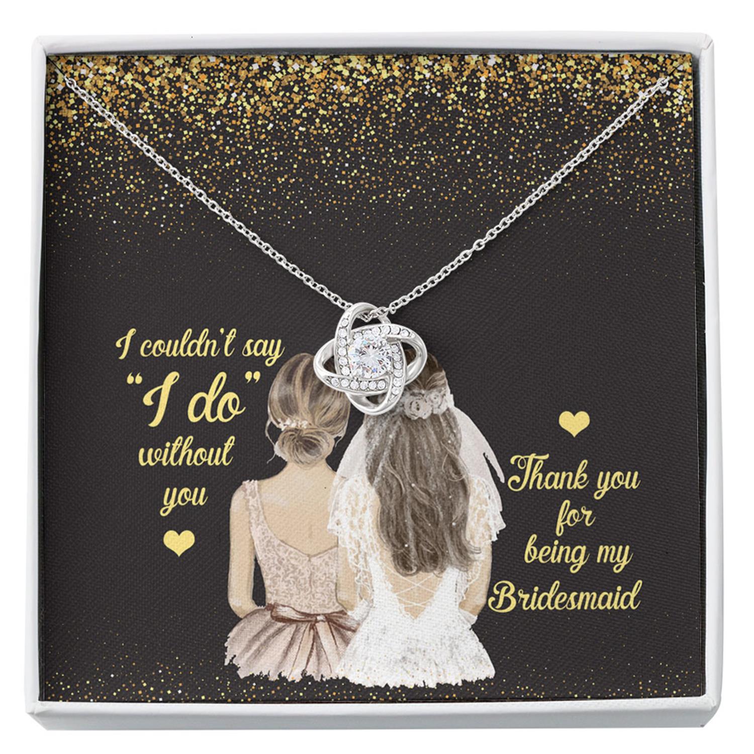 Bridesmaid Necklace, To My Bridesmaid Necklace "I Couldn't Say I DO Without You" Gift, Wedding Day Custom Necklace